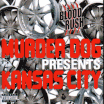Murder Dog Presents / Kansas City