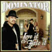 Dominator / Love It Or Hate It