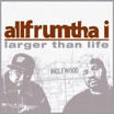 Allfrumtha i / Larger Than Life