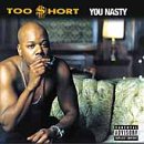 Too $hort / YOU NASTY