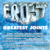 FROST / Greatest Joints